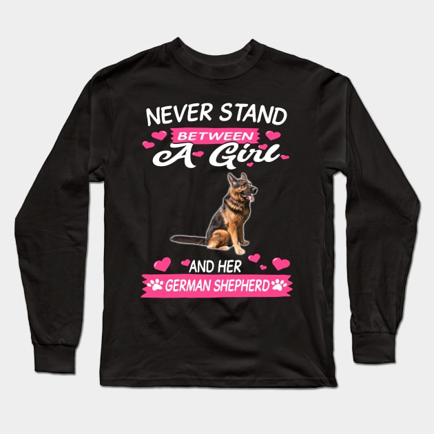 Never Stand Between A Girl And Her German Shepherd Long Sleeve T-Shirt by Ravens